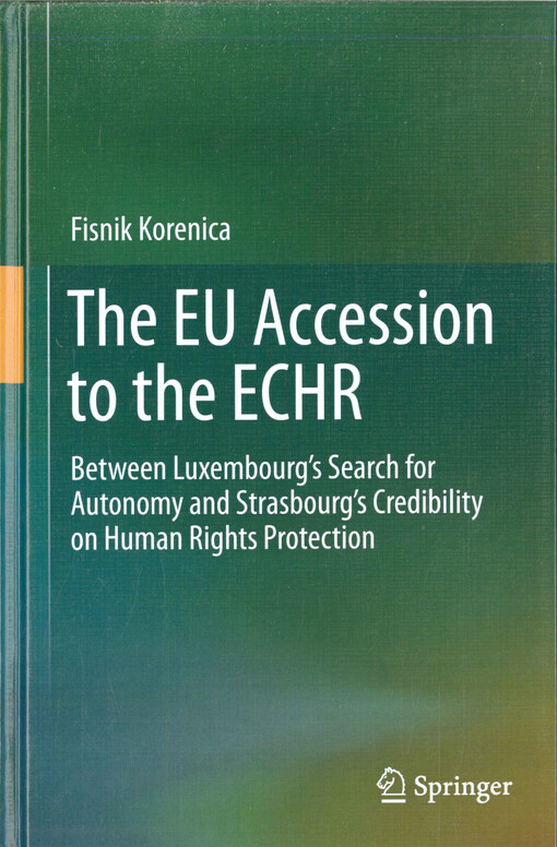 The EU accession to the ECHR : between Luxembourg’s search for autonomy and Strasbourg’s credibility on human rights protection
