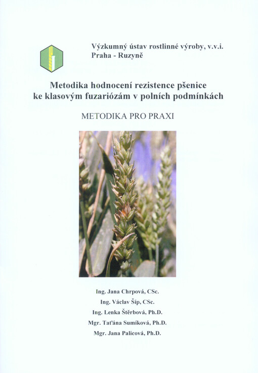 Metodika hodnocení rezistence pšenice ke klasovým fuzariózám v polních podmínkách : metodika pro praxi