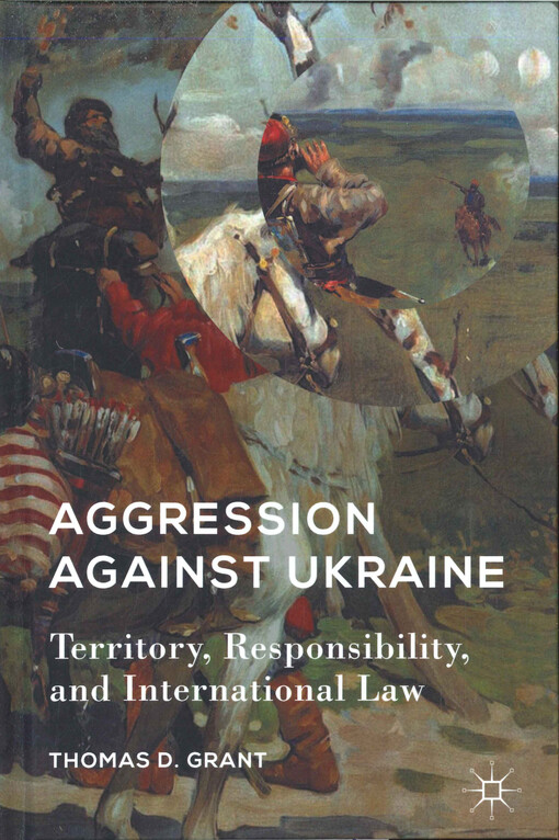 Aggression against Ukraine : territory, responsibility, and international law