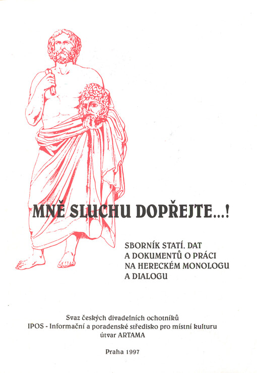 Mně sluchu dopřejte-! : sborník statí, dat a dokumentů o práci na hereckém monologu a dialogu