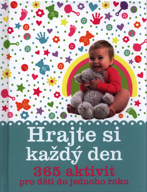 Hrajte si každý den: 365 aktivit pro děti do jednoho roku