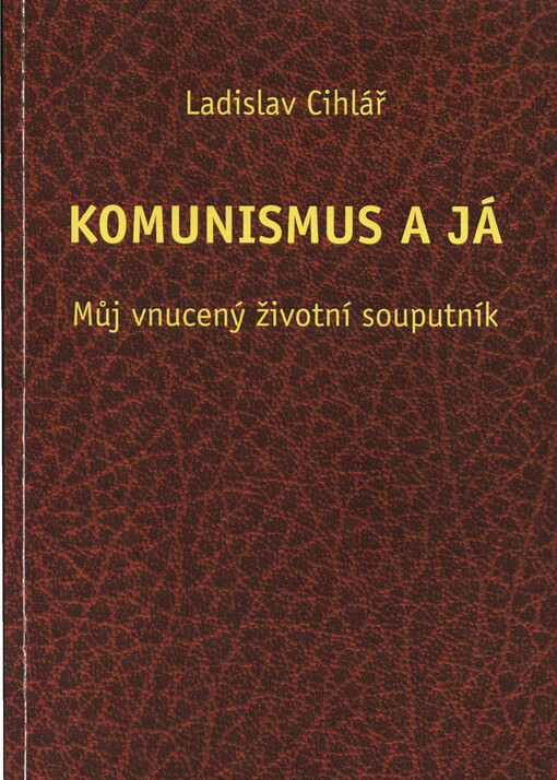 Komunismus a já : můj vnucený životní souputník