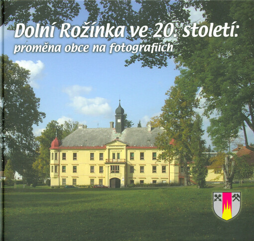 Dolní Rožínka ve 20. století : proměna obce na fotografiích