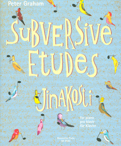 Subversive etudes : for piano = Jinakosti : pro klavír = für Klavier