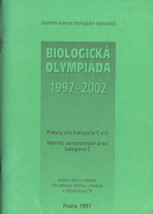Biologická olympiáda 1997-2002 : pokyny pro kategorie C a D : náměty samostatných prací kategorie C