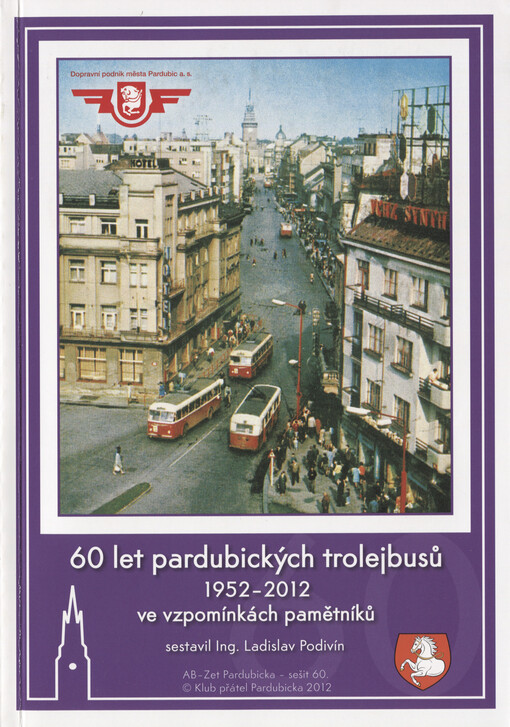 60 let pardubických trolejbusů 1952-2012 ve vzpomínkách pamětníků