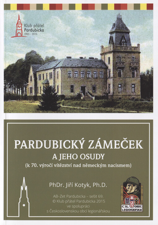 Pardubický zámeček a jeho osudy : (k 70. výročí vítězství nad německým nacismem)