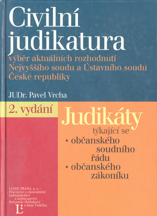 Civilní judikatura: výběr aktuálních rozhodnutí Nejvyššího soudu a Ústavního soudu České republiky : judikáty týkající se občanského soudního řádu a občanského zákoníku