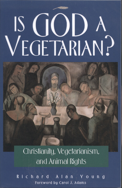 Is God a vegetarian? : Christianity, vetetarianism and animal rights