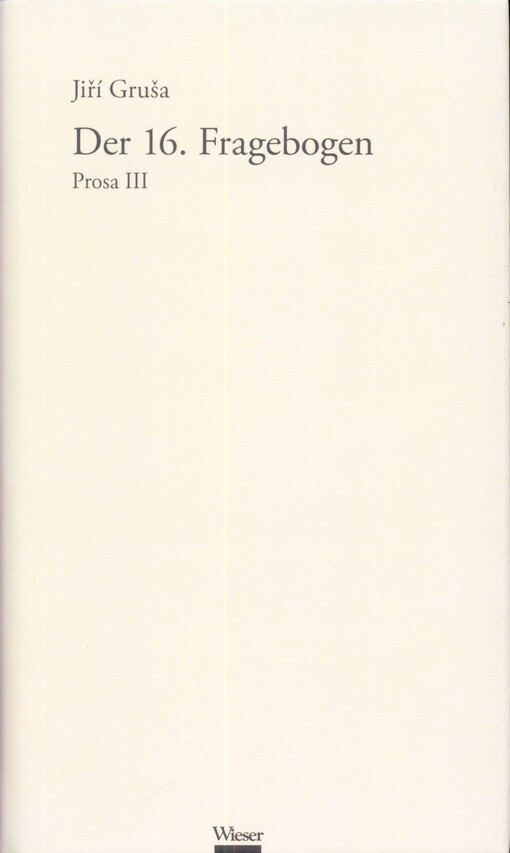 Werkausgabe Jirí GruSa / Der 16. Fragebogen: Prosa III