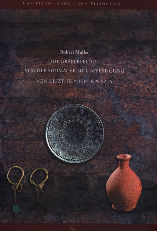 Die Gräberfelder vor der Südmauer der Befestigung von Keszthely-Fenékpuszta