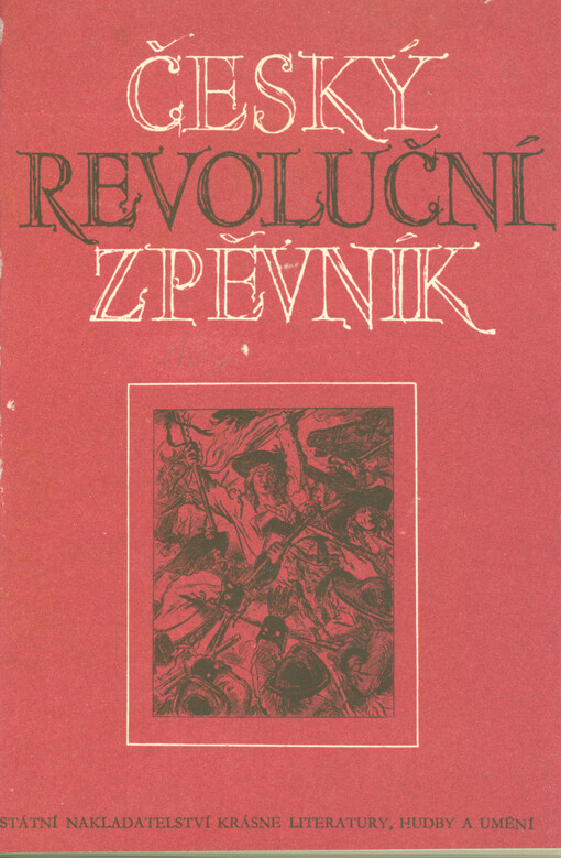 Český revoluční zpěvník :vybrané revoluční, lidové, dělnické a budovatelské písně od dob nejstarších až po dobu současnou