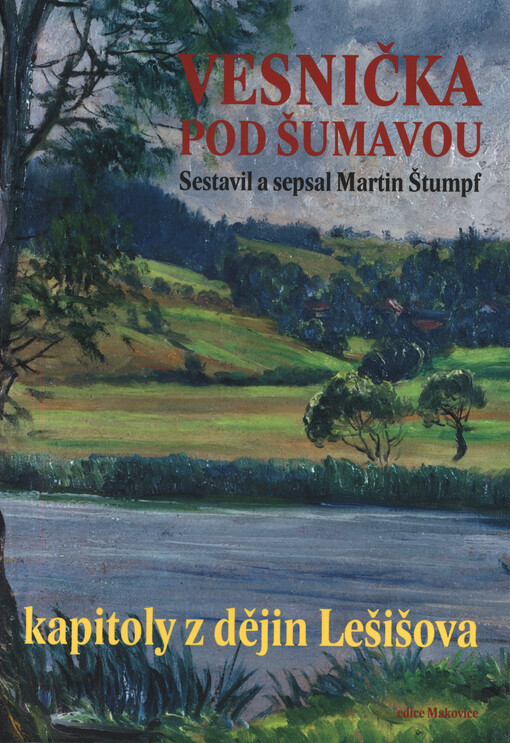 Vesnička pod Šumavou : kapitoly z dějin Lešišova