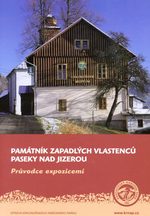 Památník zapadlých vlastenců Paseky nad Jizerou : průvodce expozicemi