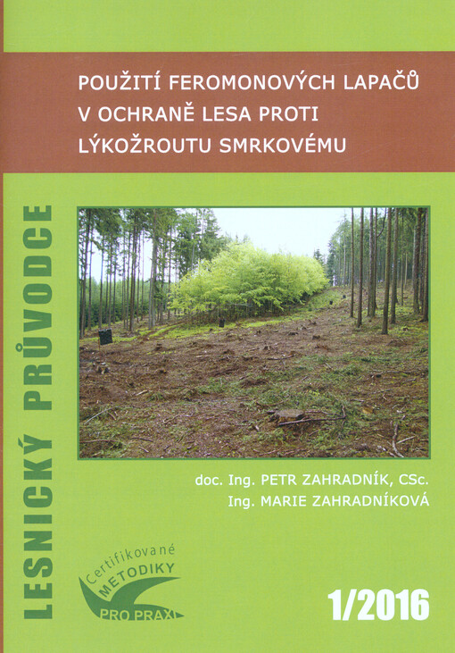 Použití feromonových lapačů v ochraně lesa proti lýkožroutu smrkovému : certifikovaná metodika