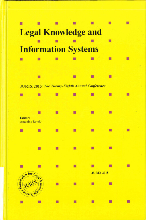 Legal knowledge and information systems : JURIX 2015: the twenty-eighth annual conference