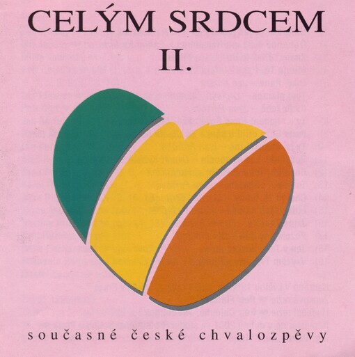 Celým srdcem. II. současné české chvalozpěvy