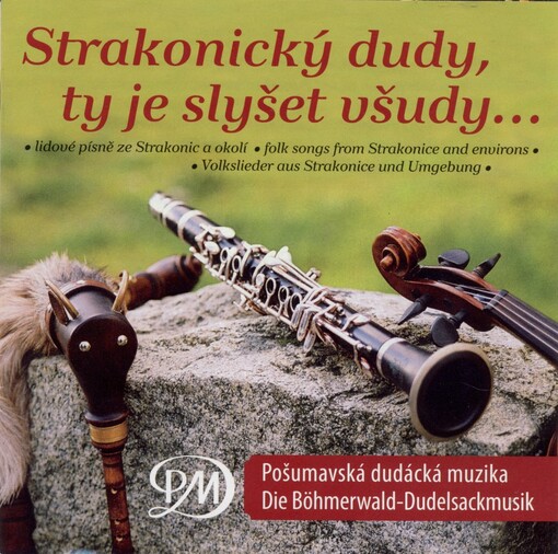Strakonický dudy, ty je slyšet všudy-- lidové písně ze Strakonic a okolí = folk songs from Strakonice and environs = Volkslieder aus Strakonice und Umgebung