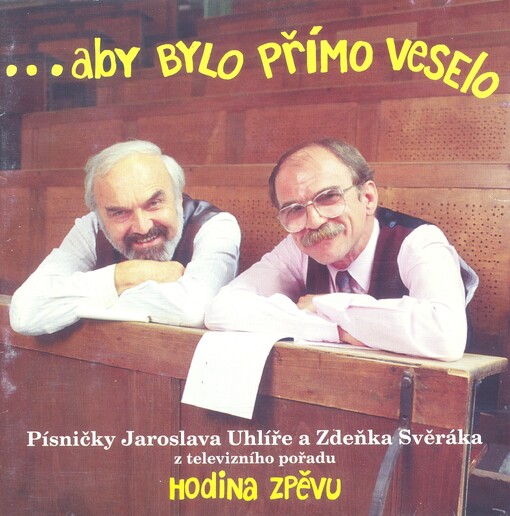 --aby bylo přímo veselo písničky Jaroslava Uhlíře a Zdeňka Svěráka z televizního pořadu Hodina zpěvu