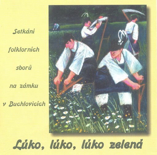 Lúko, lúko, lúko zelená setkání folklorních sborů na zámku v Buchlovicích