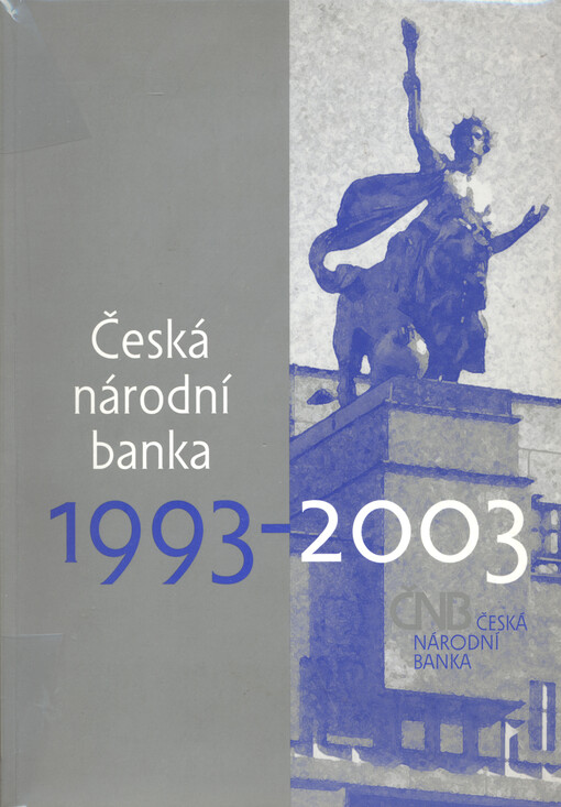 Česká národní banka 1993-2003 =: Czech national bank 1993-2003