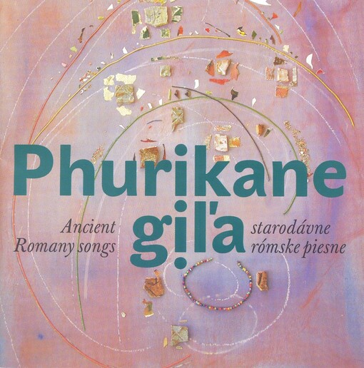 Phurikane giľa starodávne rómske piesne = Phurikane giľa : ancient Romany songs