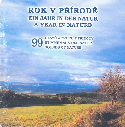 Rok v přírodě 99 zvuků z přírody = Jahr in der Natur : 99 Stimmen aus der Natur = Year in nature : 99 sounds of nature