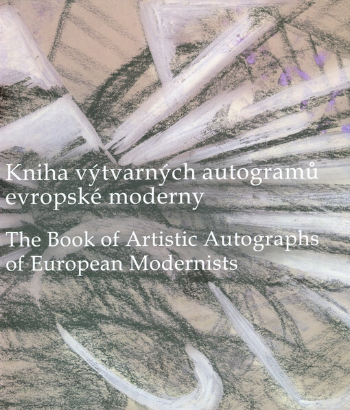 Kniha výtvarných autogramů evropské moderny / The Book of Artistic Autographs of European Modernists