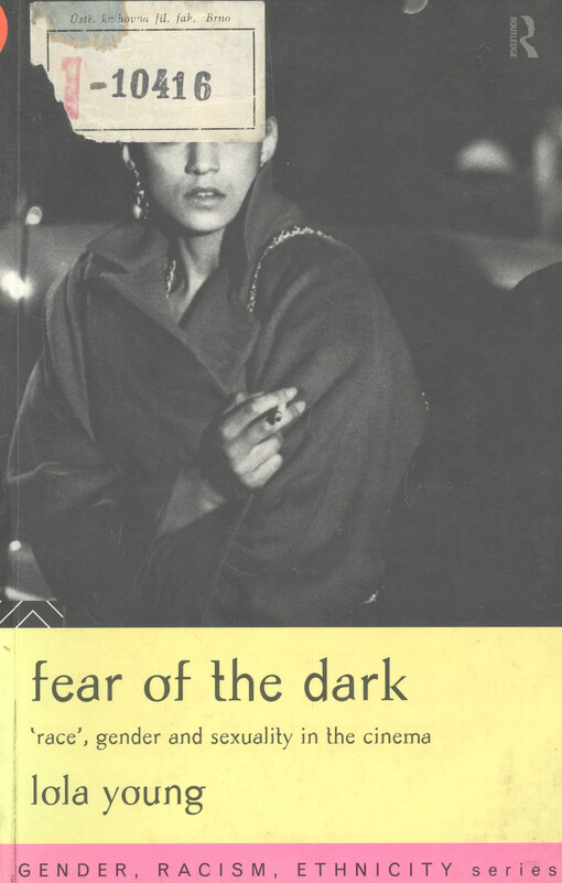 Fear of the dark : 'race', gender and sexuality in the cinema