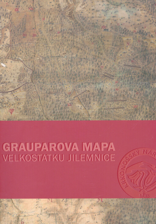 Grauparova mapa velkostatku Jilemnice : doba a okolnosti vzniku, otázka autorství, analýza obsahu