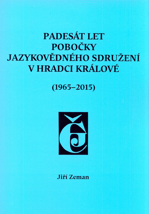 Padesát let pobočky Jazykovědného sdružení v Hradci Králové (1965 - 2015)