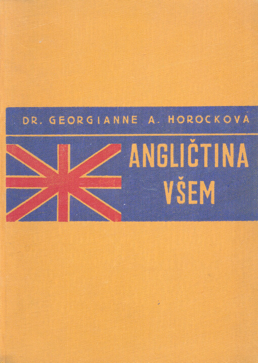 Angličtina všem: základy mluvnice, praktická konversace : slovníček česko-anglický a anglicko-český