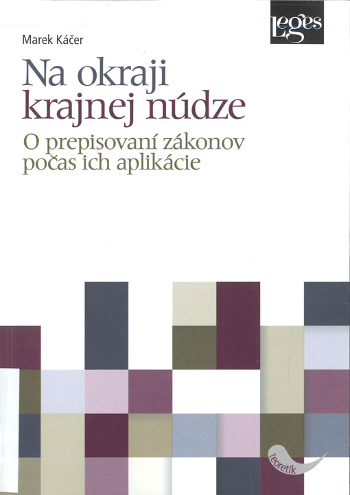 Na okraji krajnej núdze : o prepisování zákonov počas ich aplikácie