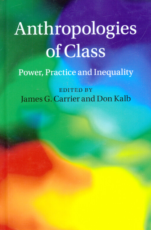 Anthropologies of class : power, practice and inequality