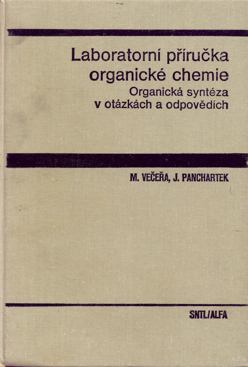 Laboratorní příručka organické chemie : organická syntéza v otázkách a odpovědích : celostátní vysokošolská učebnice pro studenty VŠCHT