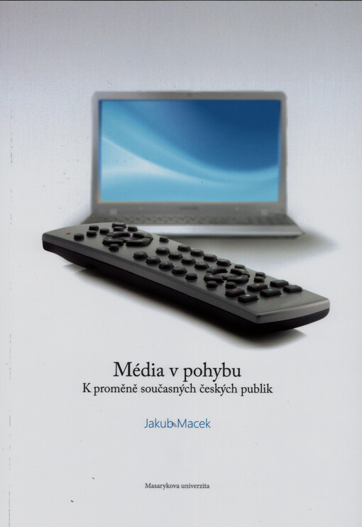 Média v pohybu : k proměně současných českých publik