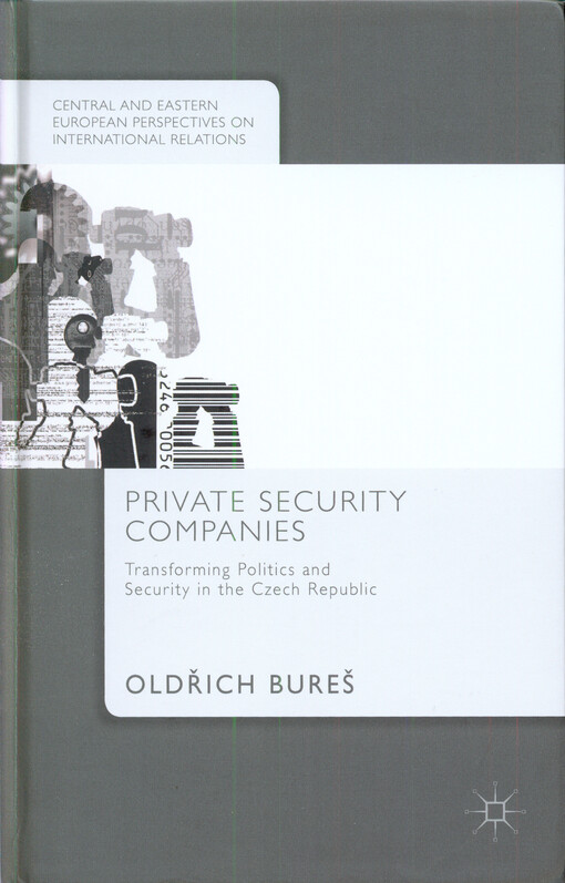 Private security companies : transforming politics and security in the Czech Republic