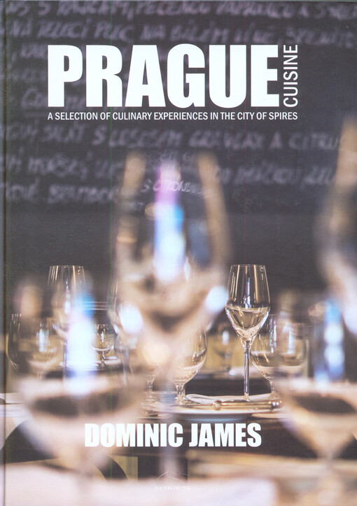 Prague Cuisine - A Selection of Culinary Experiences in the City of Spires - Dominic James Holcombe
