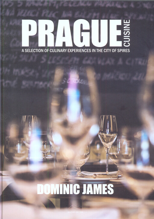 Prague Cuisine - A Selection of Culinary Experiences in the City of Spires - Dominic James Holcombe