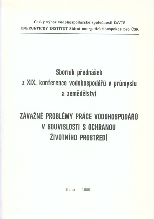 Závažné problémy práce vodohospodářů v souvislosti s ochranou životního prostředí : sborník přednášek z XIX. konference vodohospodářů v průmyslu a zemědělství