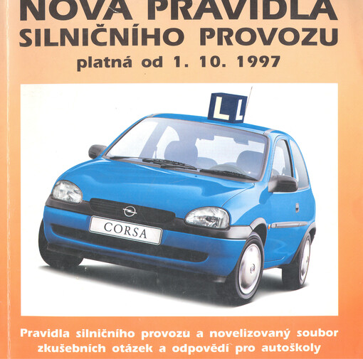 Nová pravidla silničního provozu platná od 1.10.1997: pravidla silničního provozu, novelizovaný soubor zkušebních otázek a odpovědí pro autoškoly