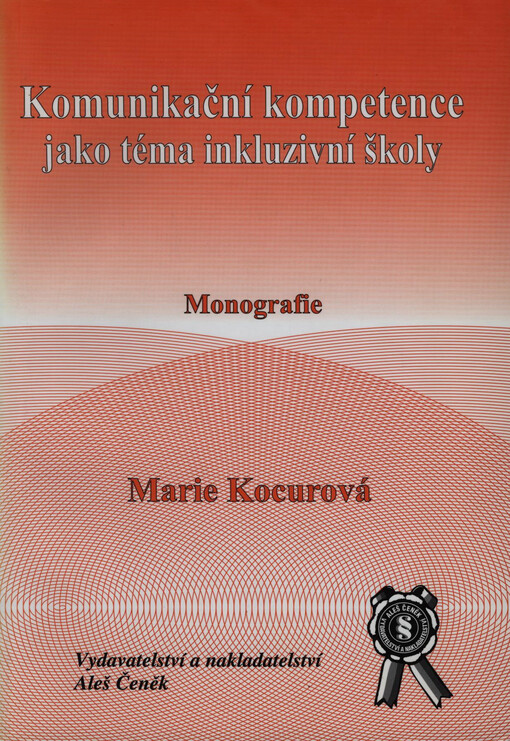 Komunikační kompetence jako téma inkluzivní školy : (specifické poruchy učení z pohledu vzdělávacích šancí) : monografie