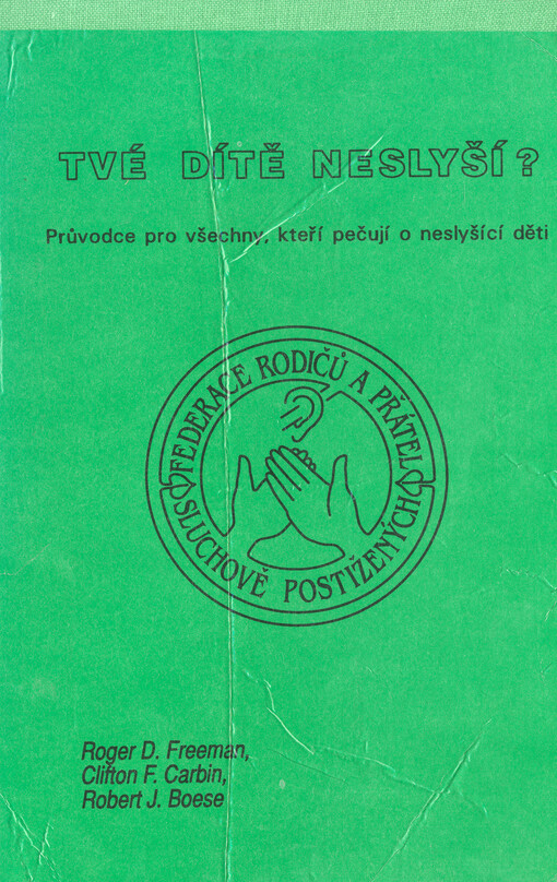 Tvé dítě neslyší? :Průvodce pro všechny, kteří pečují o neslyšící děti