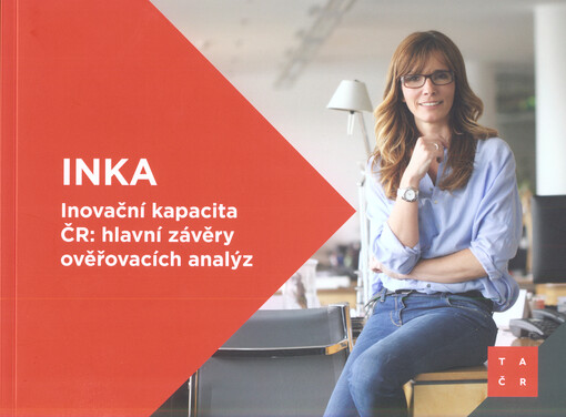 INKA : inovační kapacita ČR: hlavní závěry ověřovacích analýz