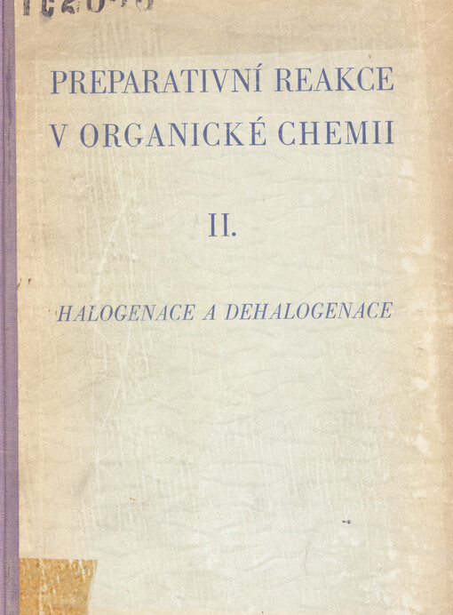 Preparativní reakce v organické chemii.Díl 2,Halogenace a dehalogenace