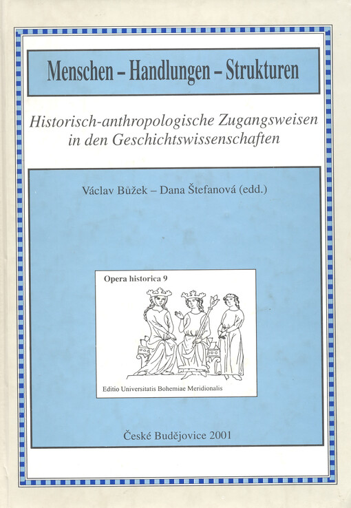 Menschen - Handlungen - Strukturen: Historisch-anthropologische Zugangsweisen in den Geschichtswissenschaften