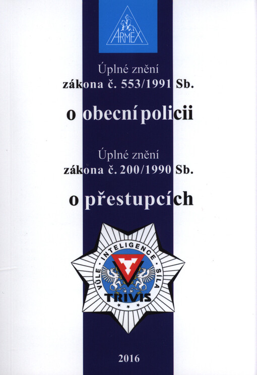 Úplné znění zákona č. 553/1991 Sb., o obecní policii: Úplné znění zákona č. 200/1990 Sb., o přestupcích
