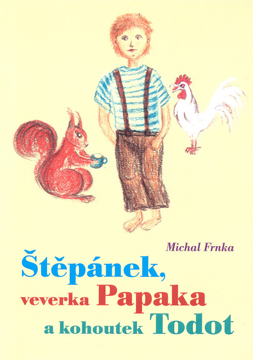 Štěpánek, veverka Papaka a kohoutek Todot