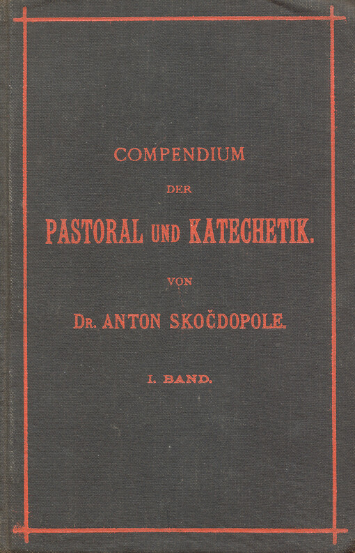 Compendium der Pastoral und Katechetik. Erster Band