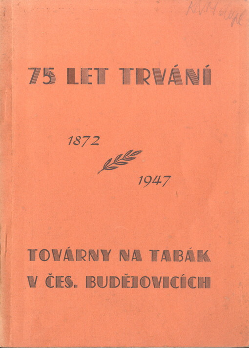 75 let trvání továrny na tabák v Čes. Budějovicích : 1872-1947